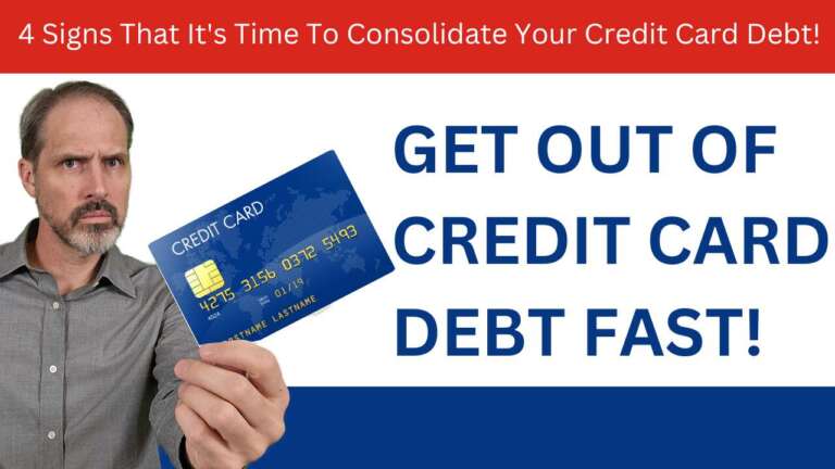 GET OUT OF CREDIT CARD DEBT! 4 Signs That It's Time To Consolidate Your Credit Card Debt!